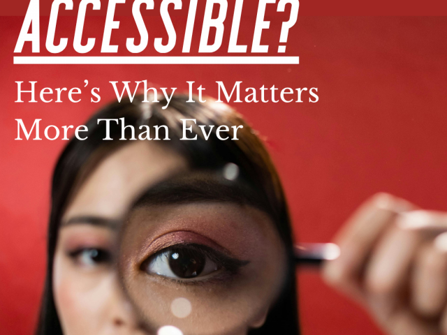 Is Your Website Accessible? Here’s Why It Matters More Than Ever